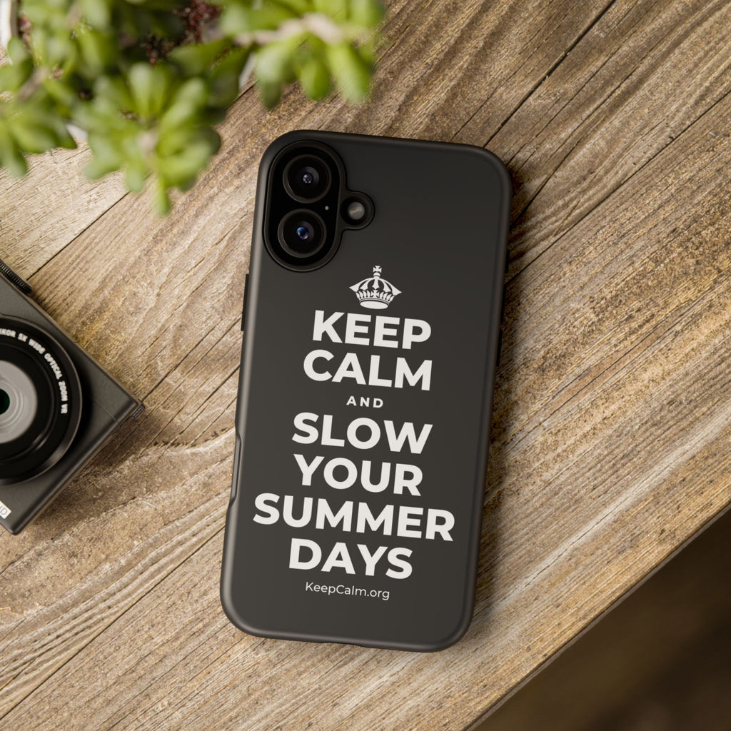 KEEP CALM AND SLOW YOUR SUMMER DAYS Phone Case (Dark)