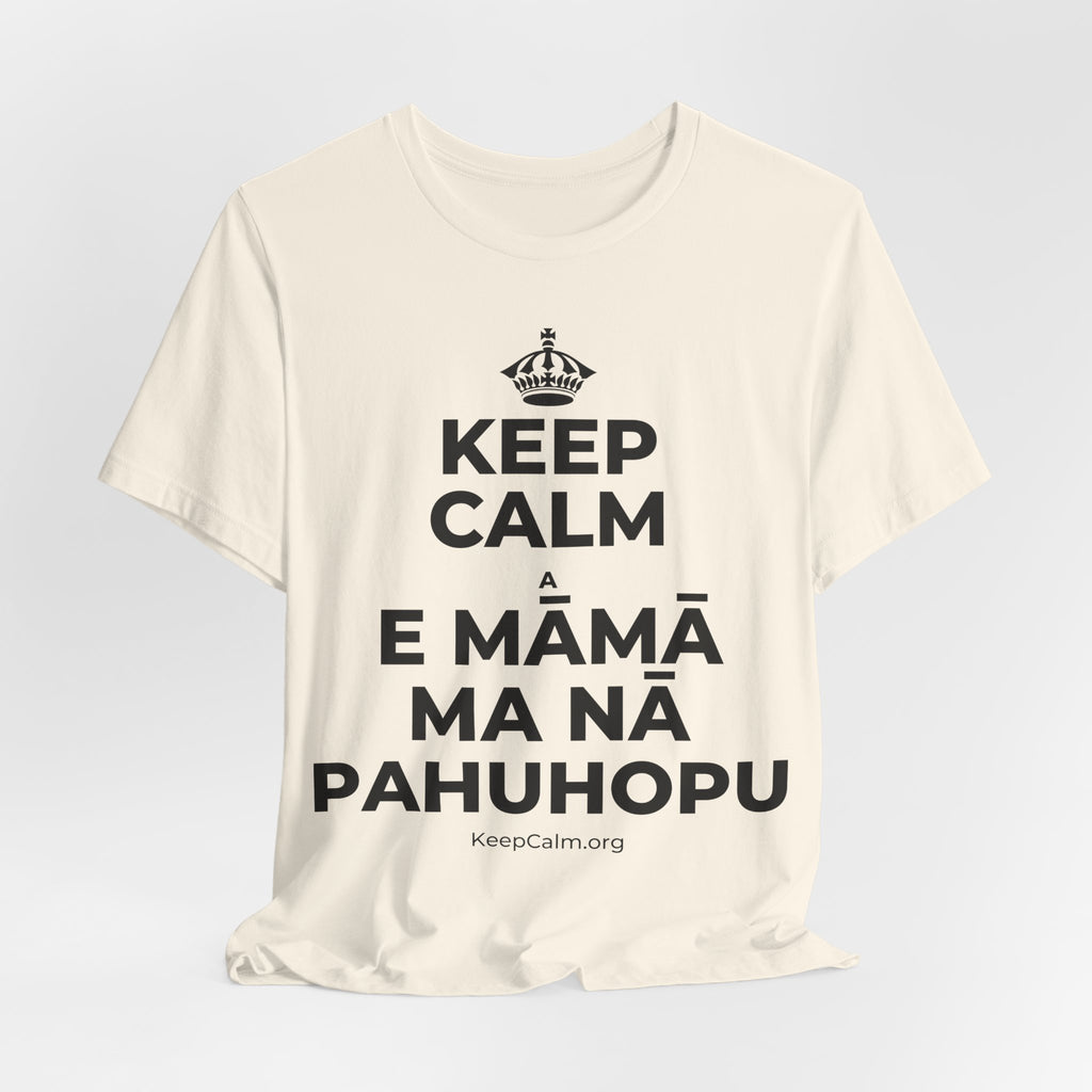 KEEP CALM A E MĀMĀ MA NĀ PAHUHOPU T-Shirt (White–Asphalt)
