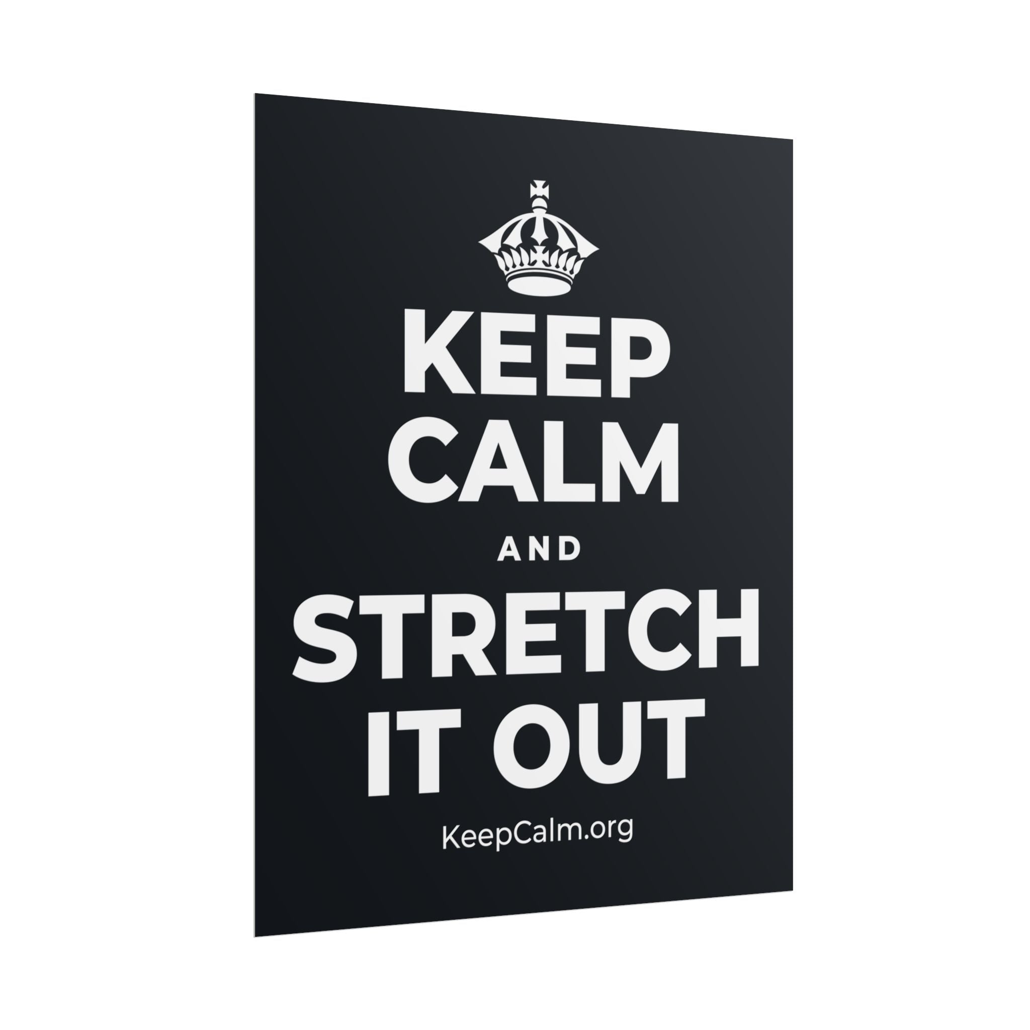 KEEP CALM AND STRETCH IT OUT Poster (Dark)