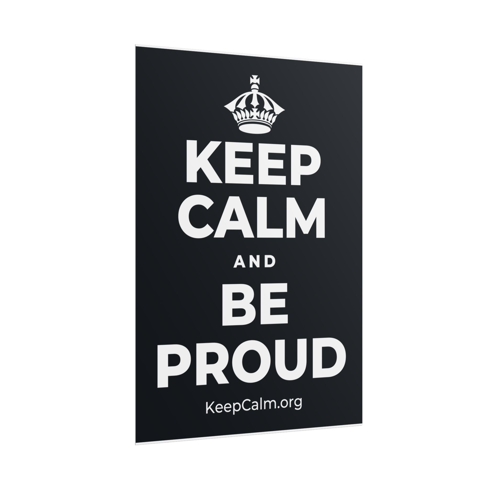 KEEP CALM AND BE PROUD Poster (Dark)