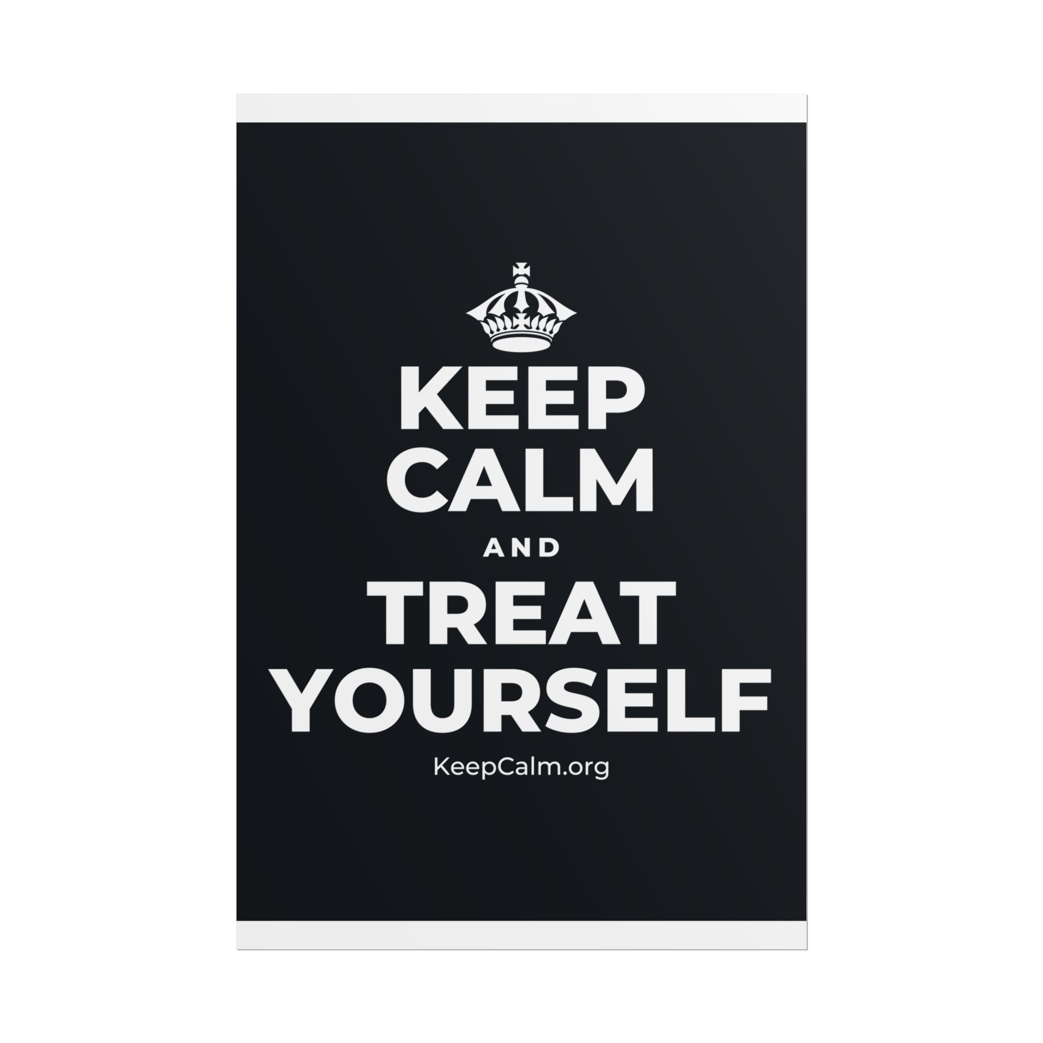 KEEP CALM AND TREAT YOURSELF Poster (Dark)