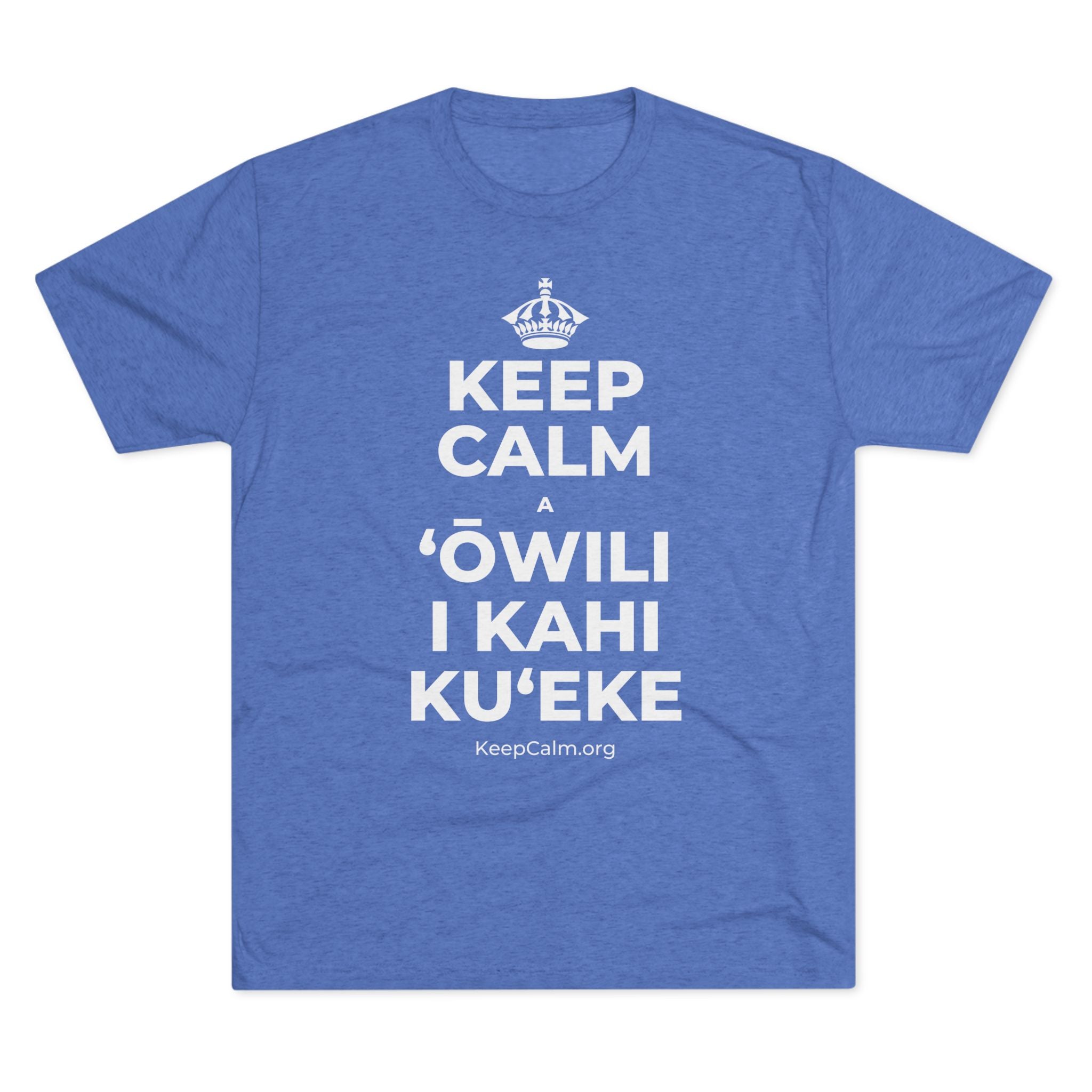 KEEP CALM A ʻŌWILI I KAHI KUʻEKE Tri-Blend Tee