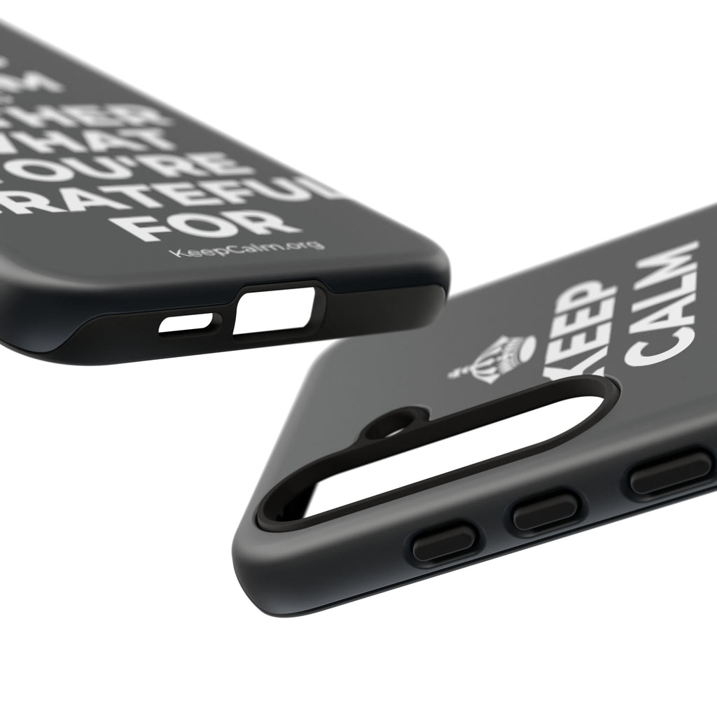 KEEP CALM AND GATHER WHAT YOU'RE GRATEFUL FOR Phone Case (Dark)