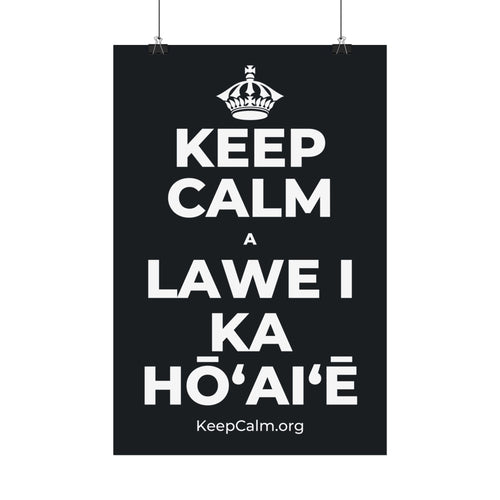 KEEP CALM A LAWE I KA HŌʻAIʻĒ Satin Poster (Dark)