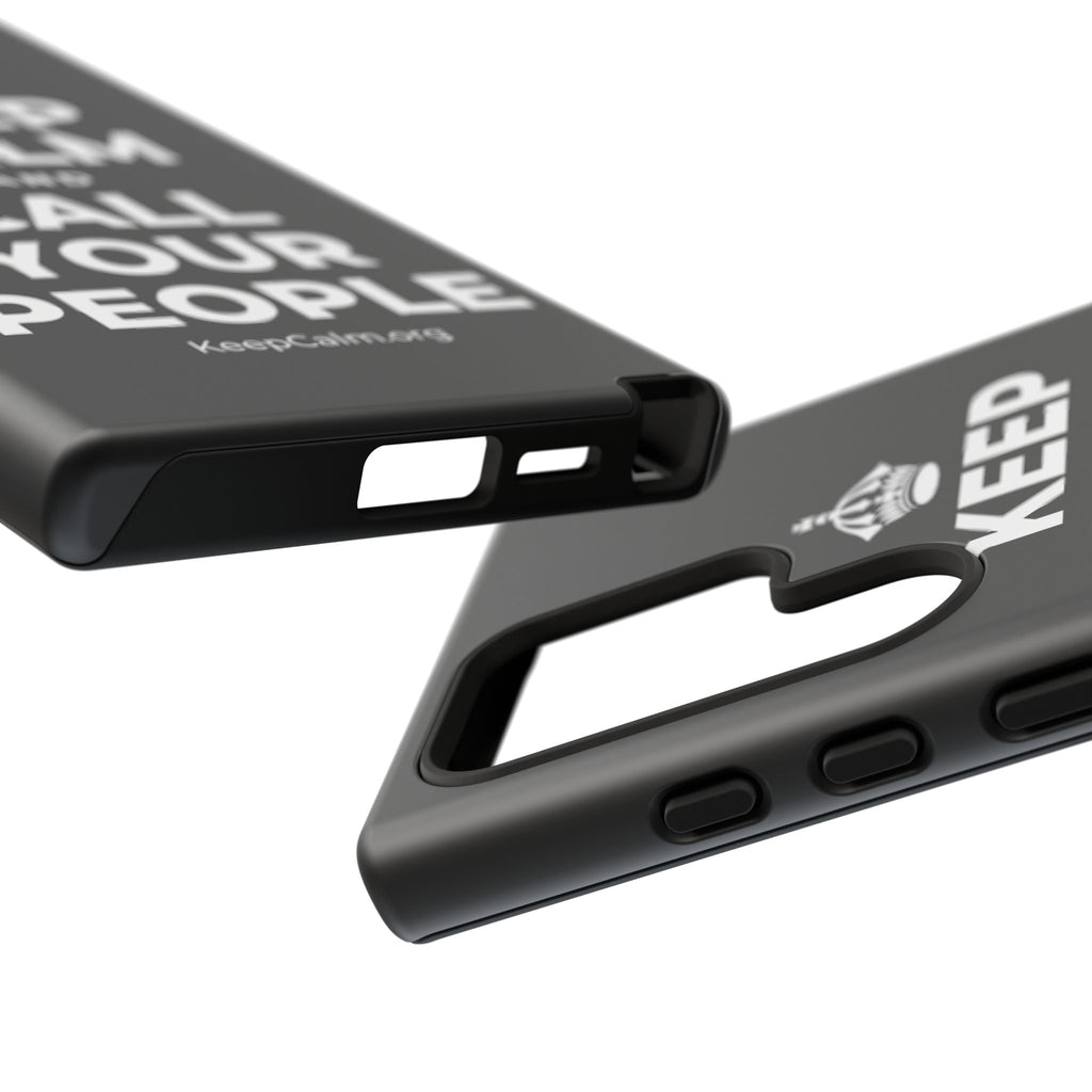 KEEP CALM AND CALL YOUR PEOPLE Phone Case