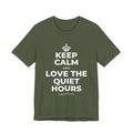 KEEP CALM AND LOVE THE QUIET HOURS T-Shirt (Military Green–Autumn)