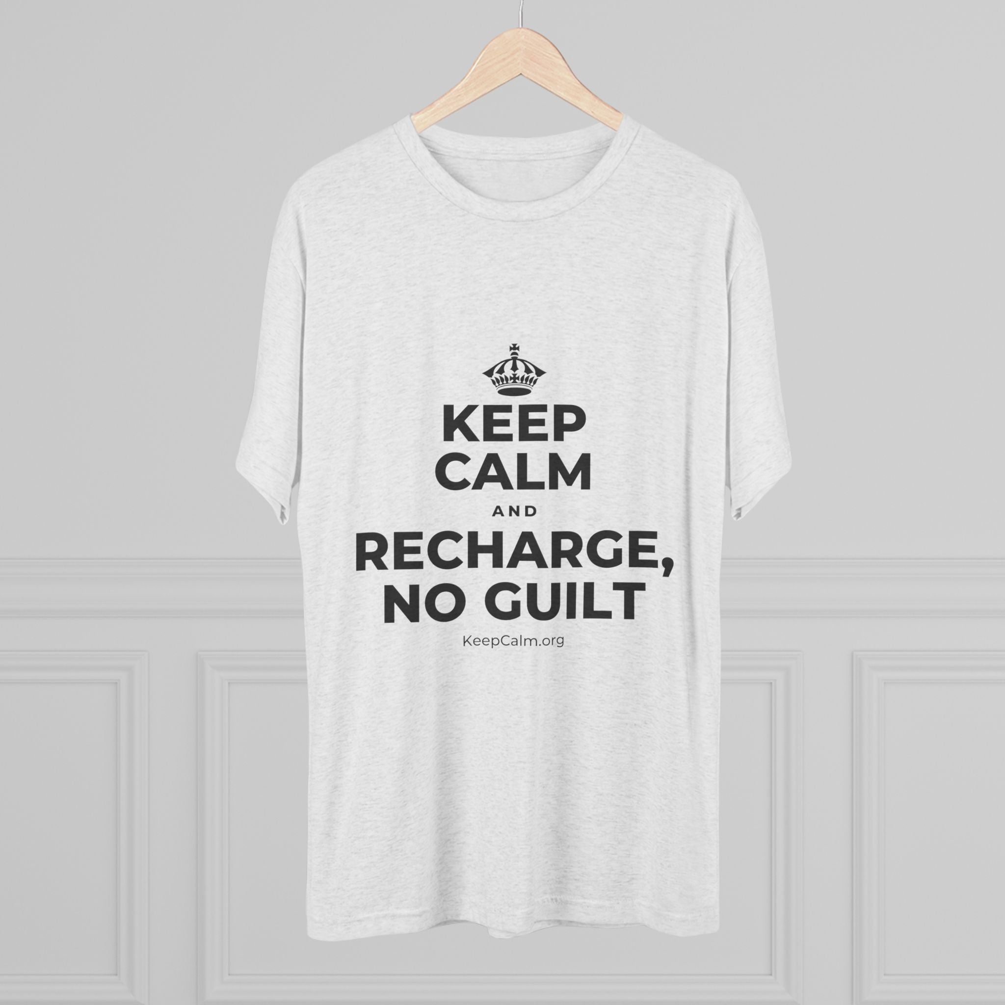 KEEP CALM AND RECHARGE, NO GUILT Tri-Blend Tee