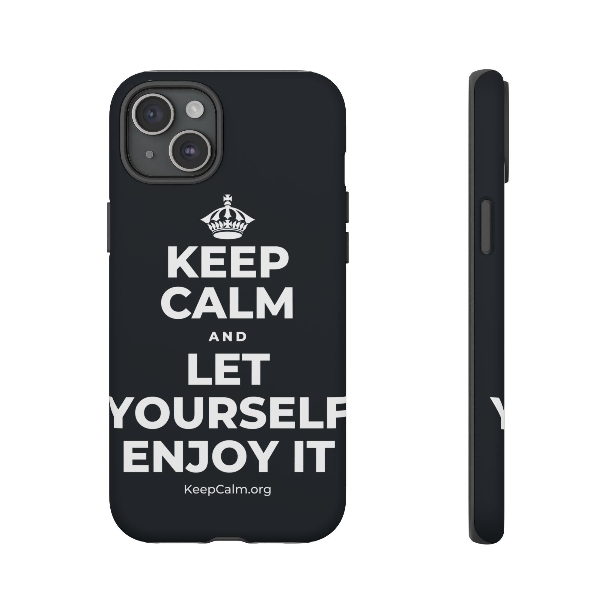 KEEP CALM AND LET YOURSELF ENJOY IT Phone Case (Dark)