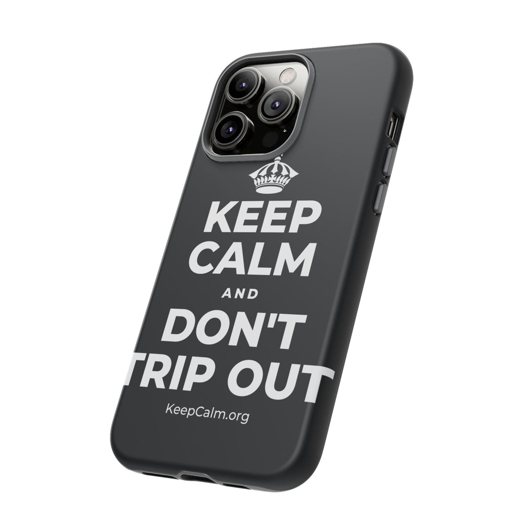 KEEP CALM AND DON'T TRIP OUT Phone Case (Dark)