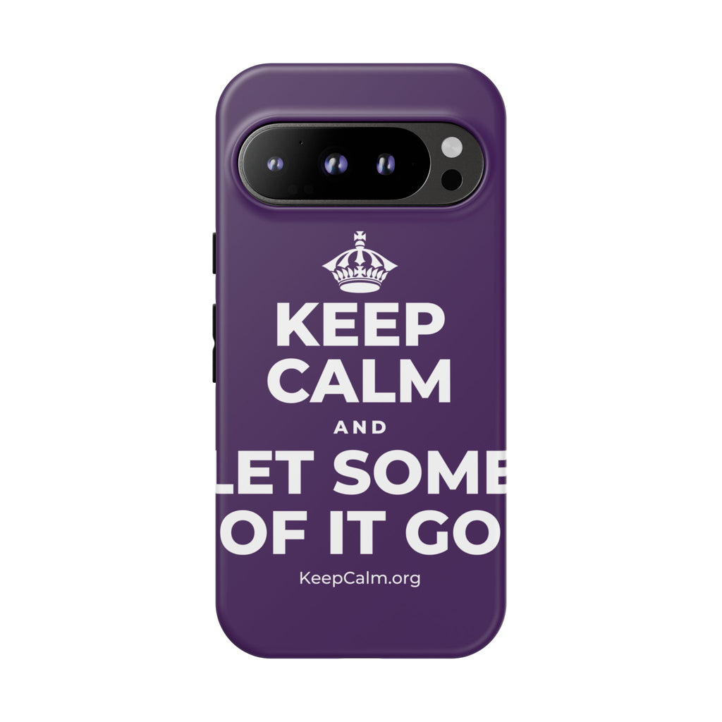 KEEP CALM AND LET SOME OF IT GO Phone Case