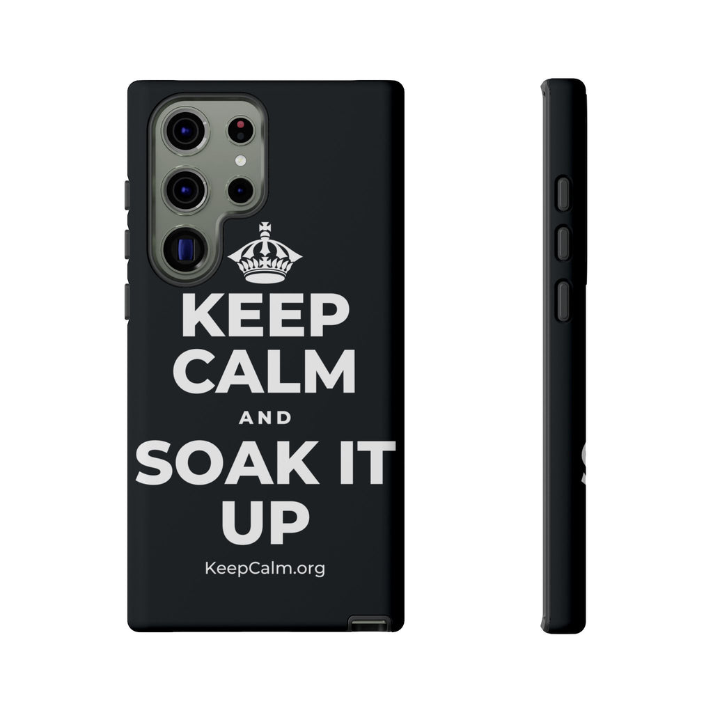 KEEP CALM AND SOAK IT UP Phone Case (Dark)