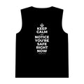 KEEP CALM AND NOTICE YOU'RE SAFE RIGHT NOW Tank Top