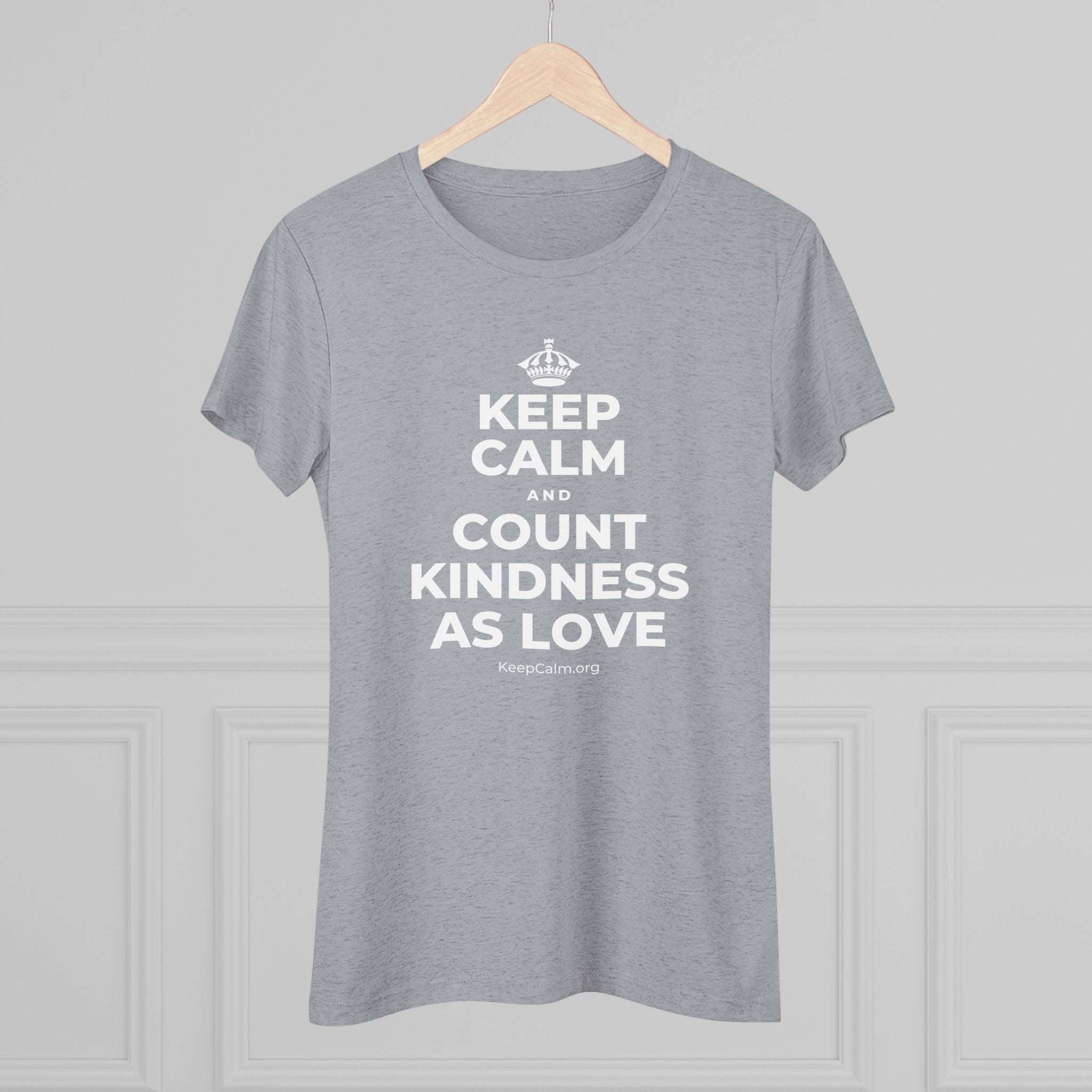 KEEP CALM AND COUNT KINDNESS AS LOVE Women's Tri-Blend Tee