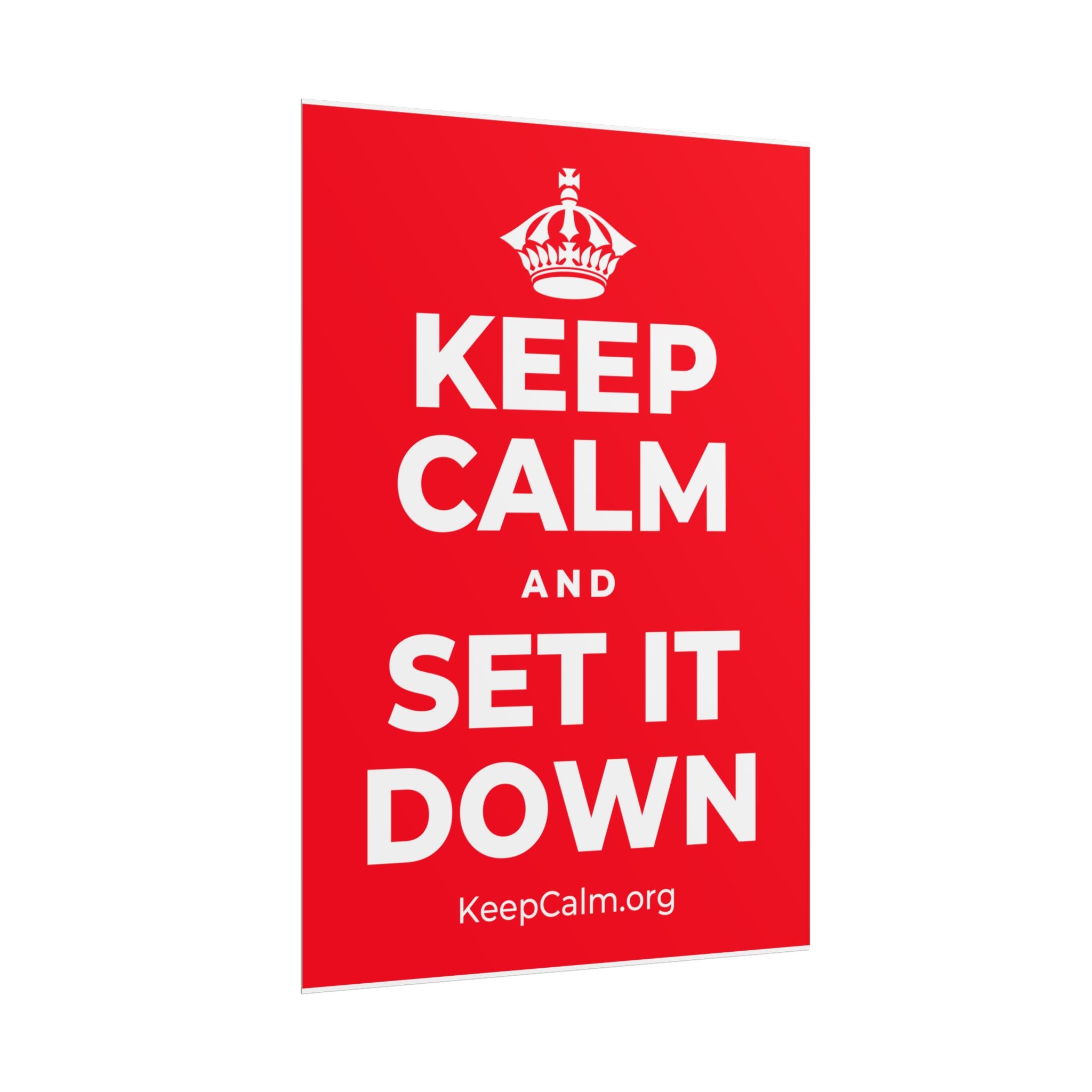 KEEP CALM AND SET IT DOWN Poster