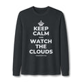KEEP CALM AND WATCH THE CLOUDS Long Sleeve Tee