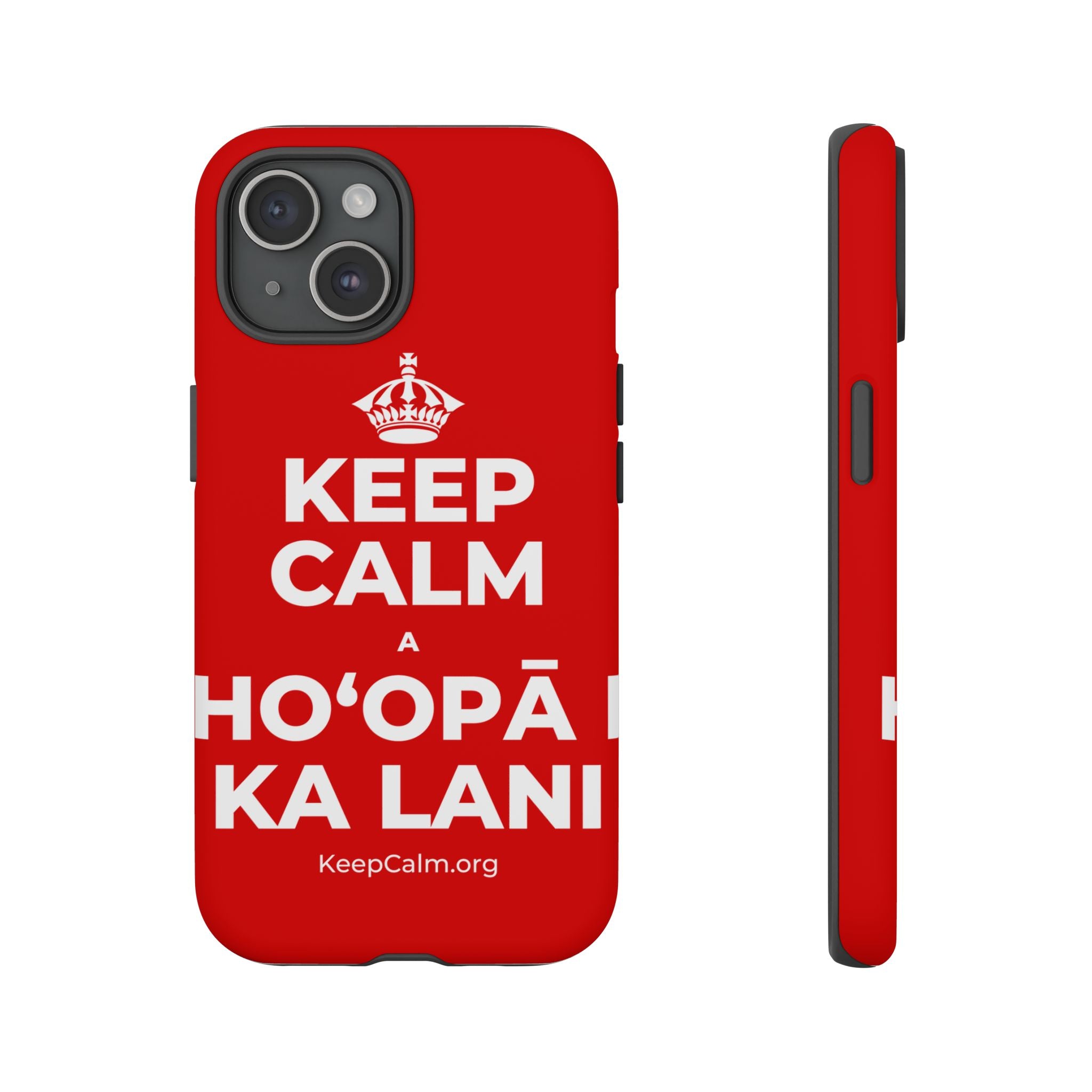KEEP CALM A HOʻOPĀ I KA LANI Phone Case