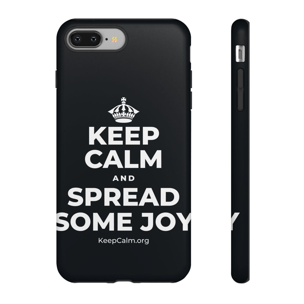 KEEP CALM AND SPREAD SOME JOY Phone Case (Dark)