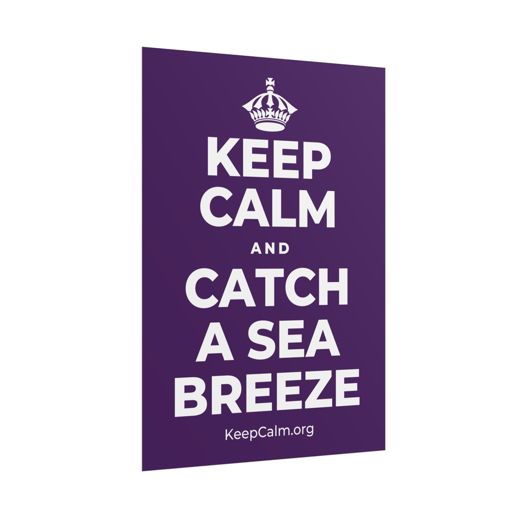 KEEP CALM AND CATCH A SEA BREEZE Poster