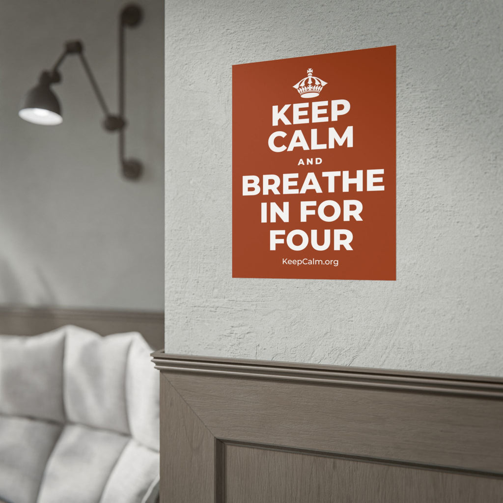 KEEP CALM AND BREATHE IN FOR FOUR Poster