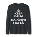 KEEP CALM A HOʻOKUʻU I KA LĀ Long Sleeve Tee