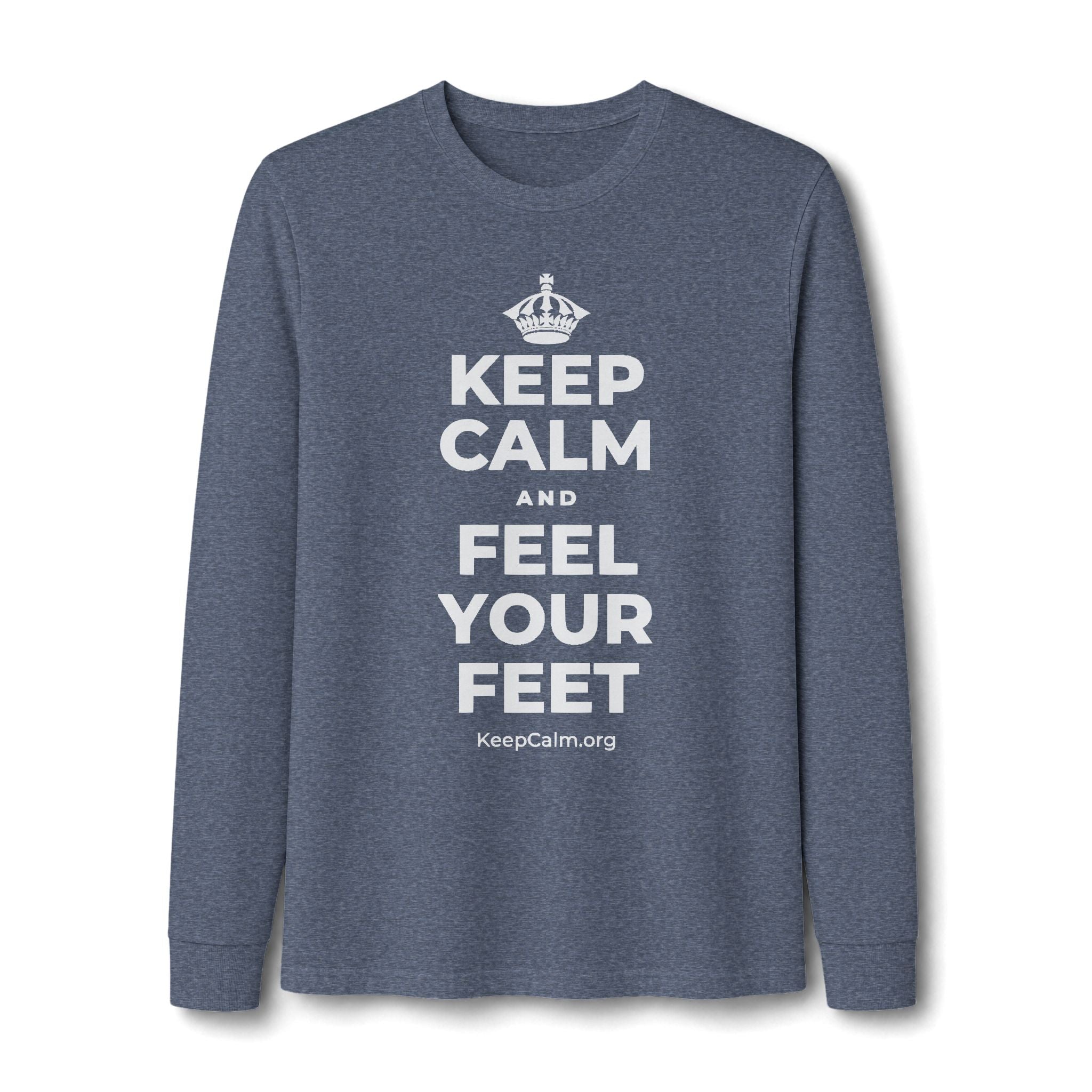 KEEP CALM AND FEEL YOUR FEET Long Sleeve Tee