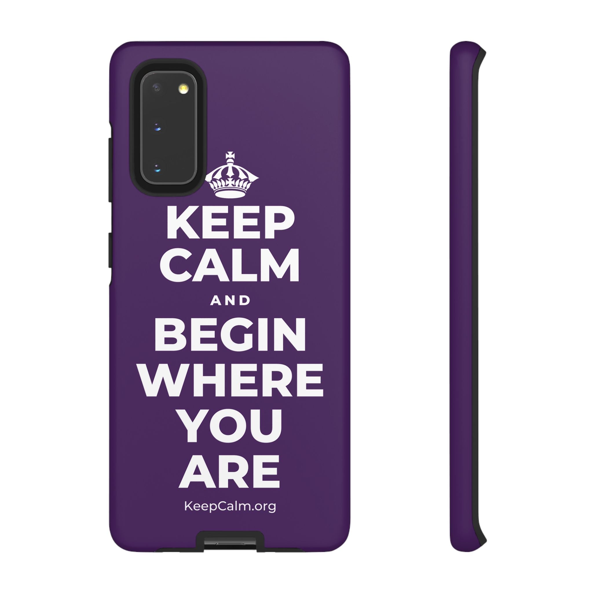 KEEP CALM AND BEGIN WHERE YOU ARE Phone Case