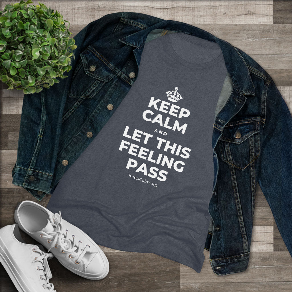KEEP CALM AND LET THIS FEELING PASS Women's Tri-Blend Tee