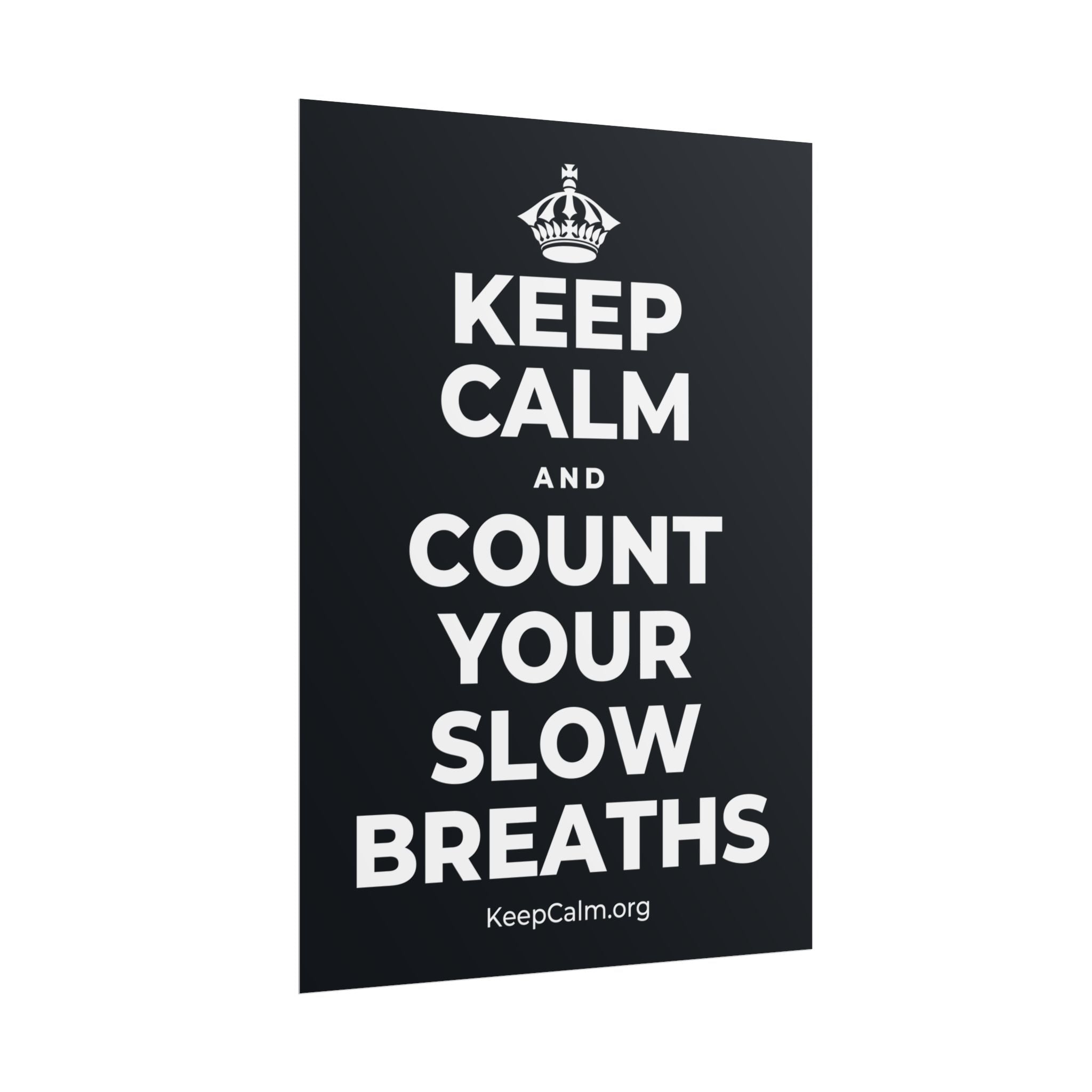 KEEP CALM AND COUNT YOUR SLOW BREATHS Poster (Dark)