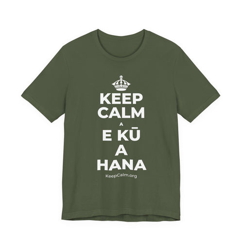 KEEP CALM A E KŪ A HANA T-Shirt (Military Green–Autumn)
