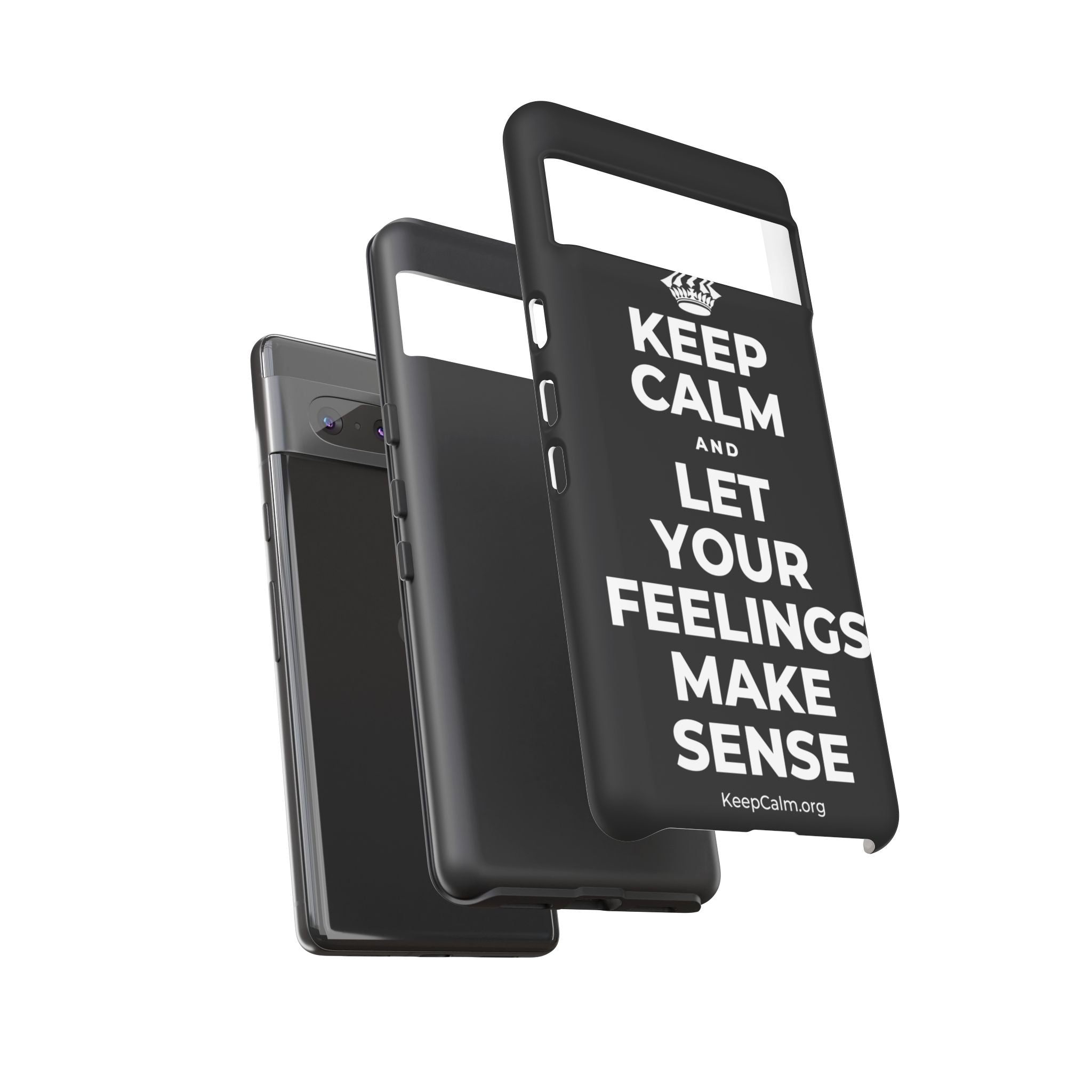 KEEP CALM AND LET YOUR FEELINGS MAKE SENSE Phone Case