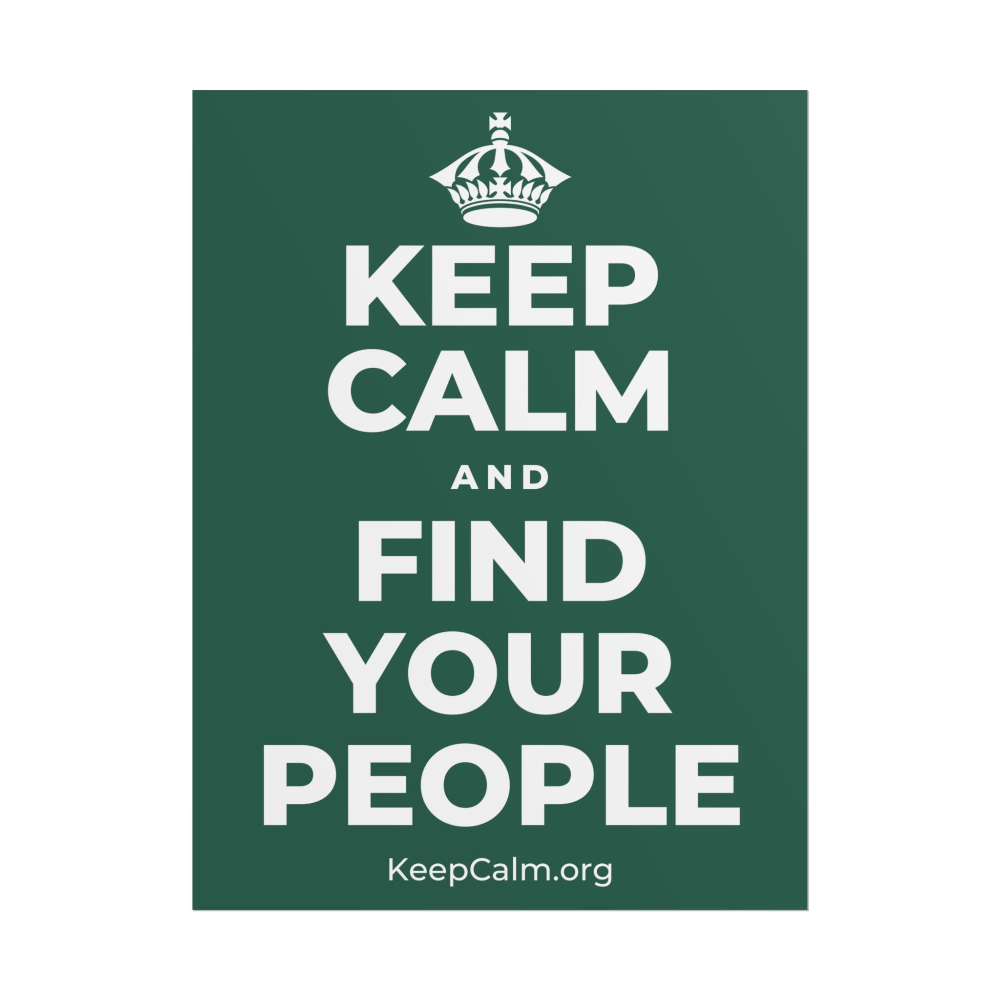 KEEP CALM AND FIND YOUR PEOPLE Poster