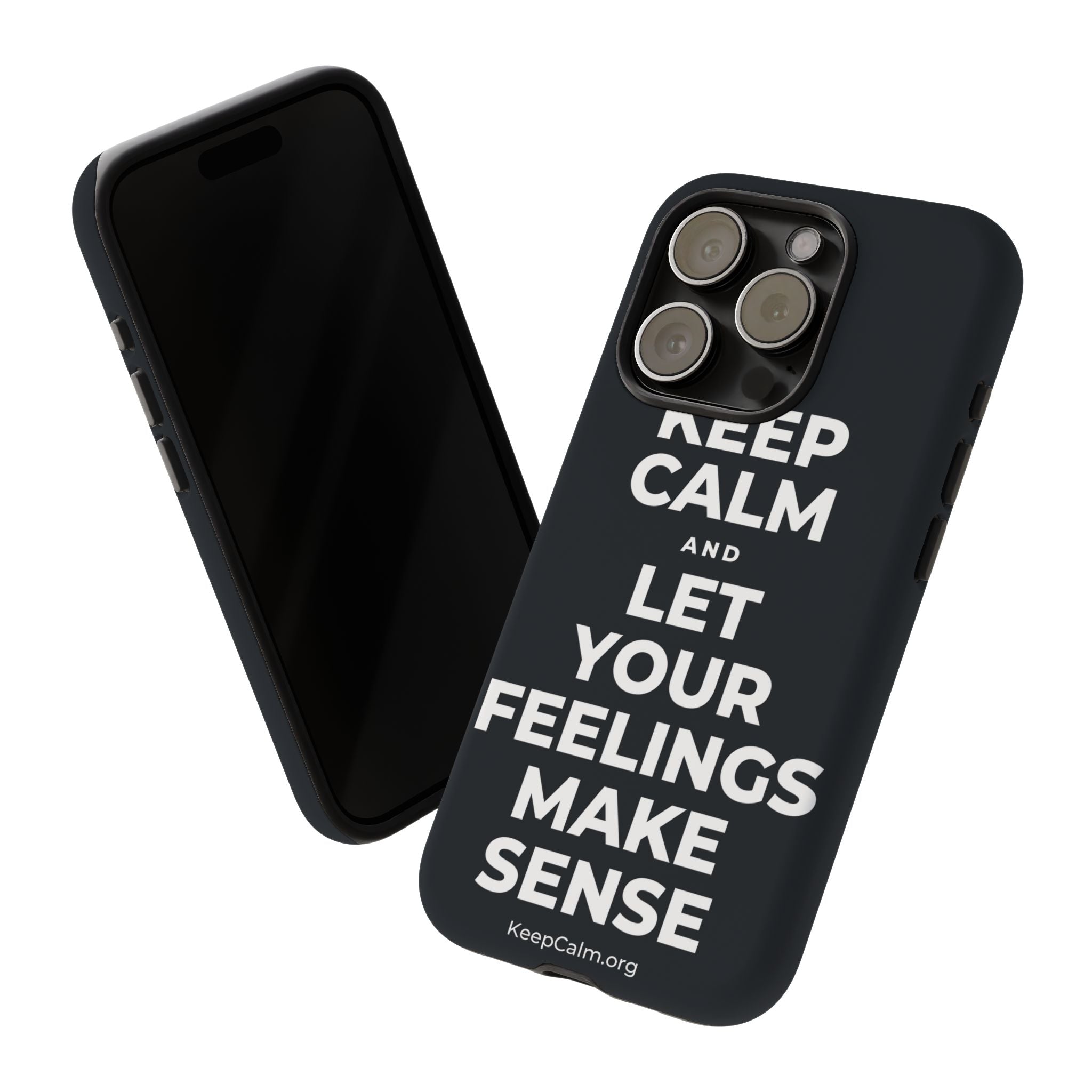 KEEP CALM AND LET YOUR FEELINGS MAKE SENSE Phone Case (Dark)