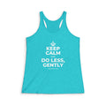 KEEP CALM AND DO LESS, GENTLY Women's Racerback Tank