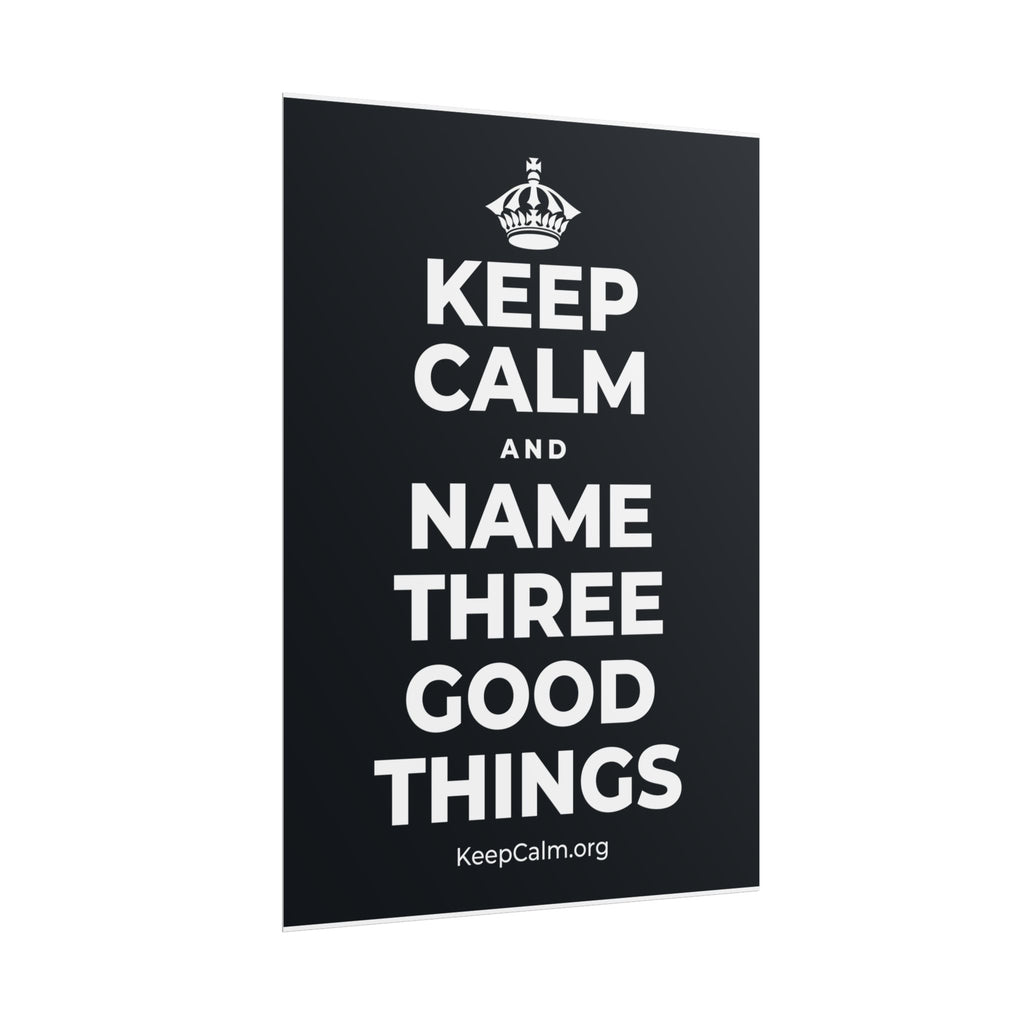 KEEP CALM AND NAME THREE GOOD THINGS Poster (Dark)