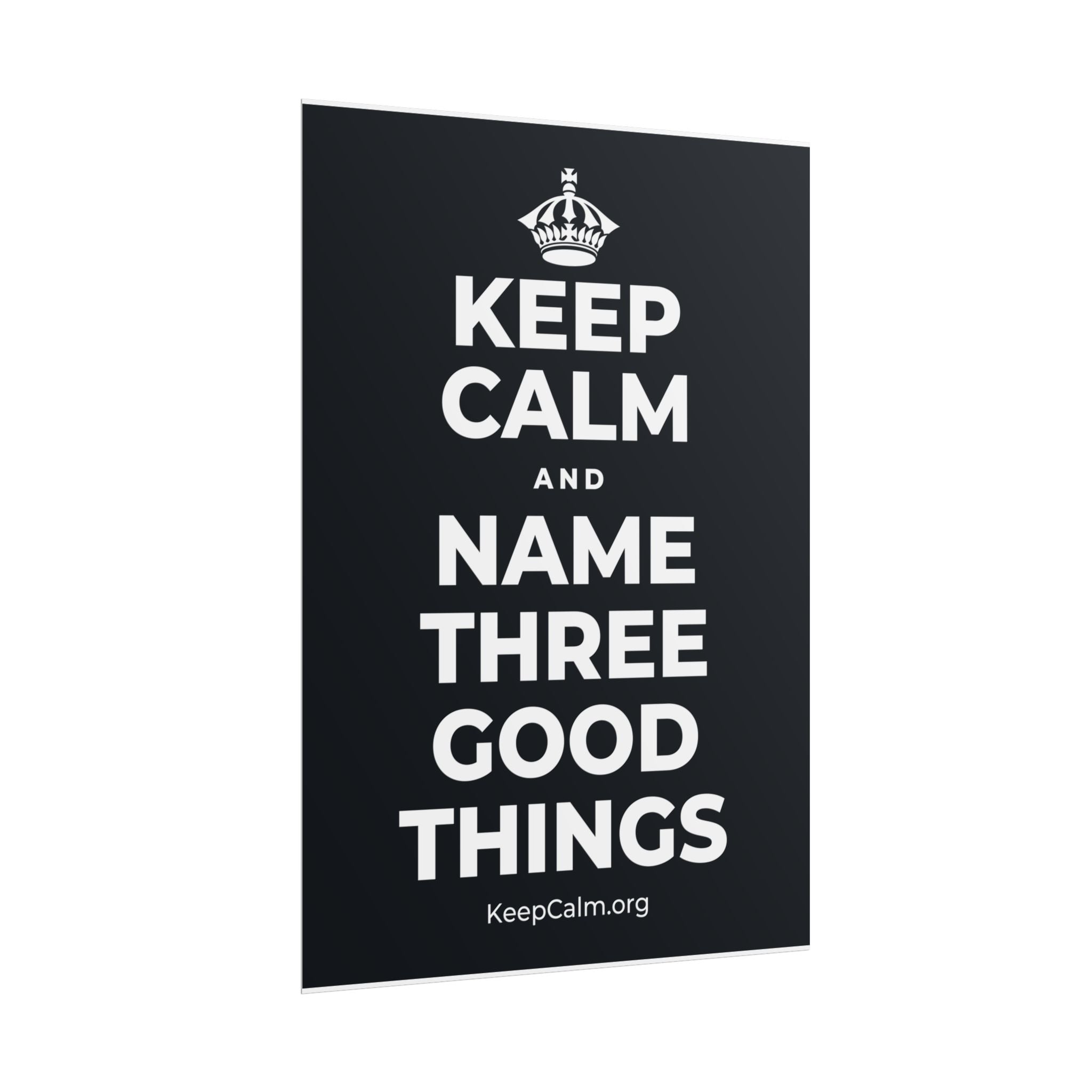 KEEP CALM AND NAME THREE GOOD THINGS Poster (Dark)