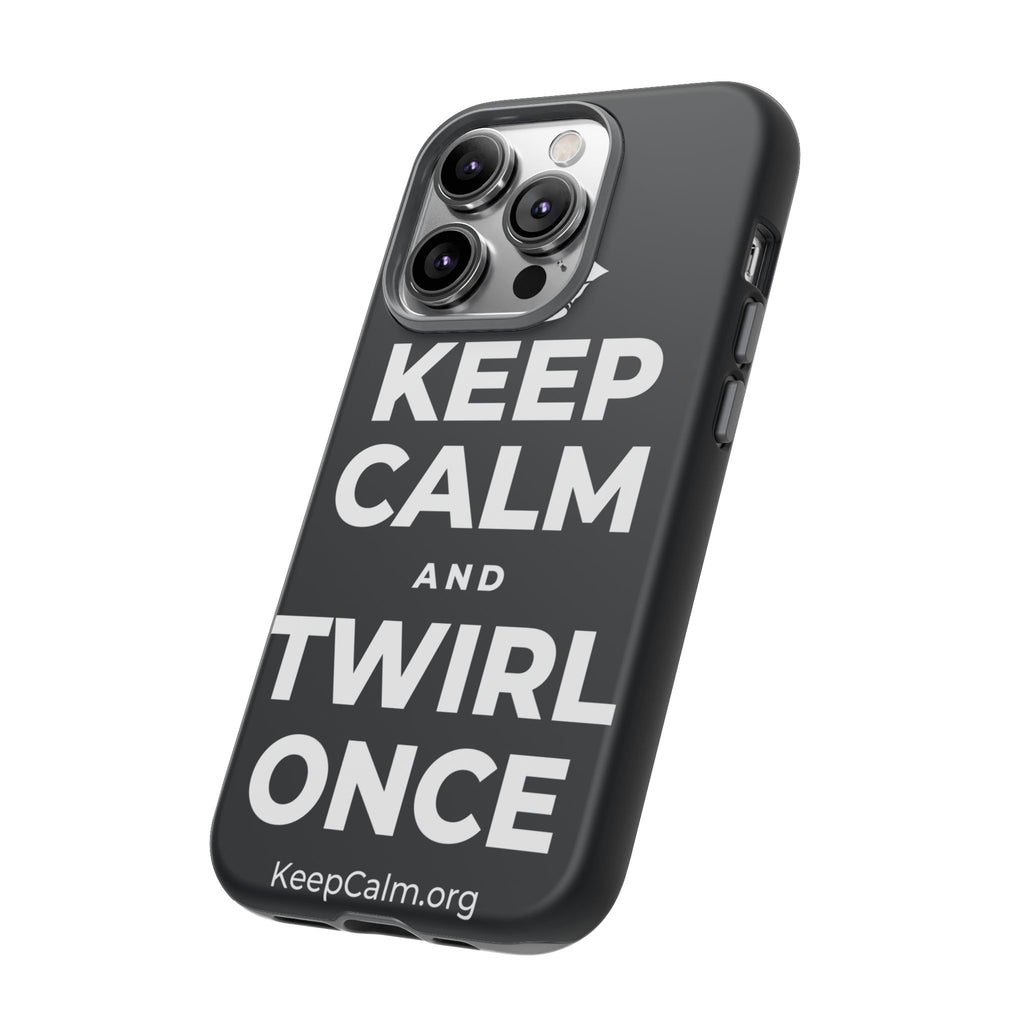 KEEP CALM AND TWIRL ONCE Phone Case (Dark)