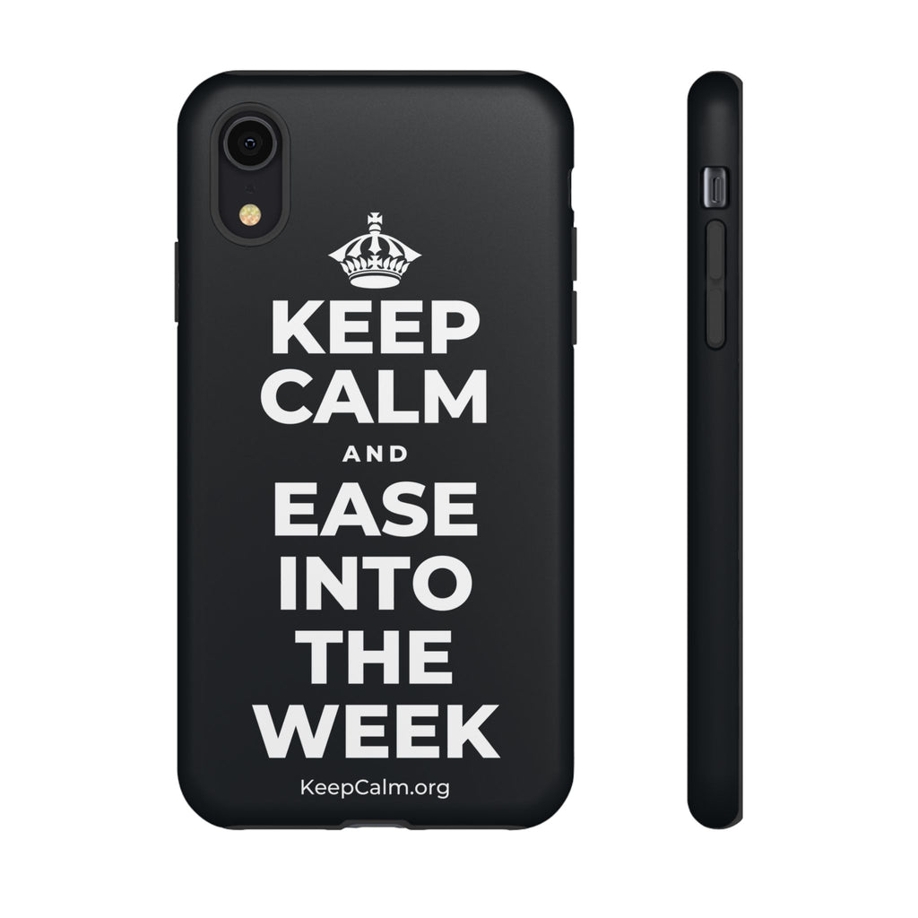 KEEP CALM AND EASE INTO THE WEEK Phone Case (Dark)