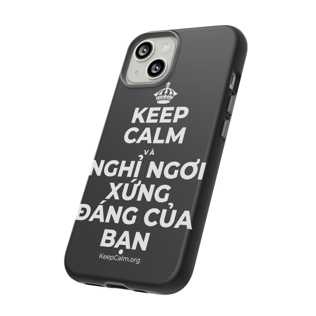KEEP CALM VÀ NGHỈ NGƠI XỨNG ĐÁNG CỦA BẠN Phone Case (Dark)