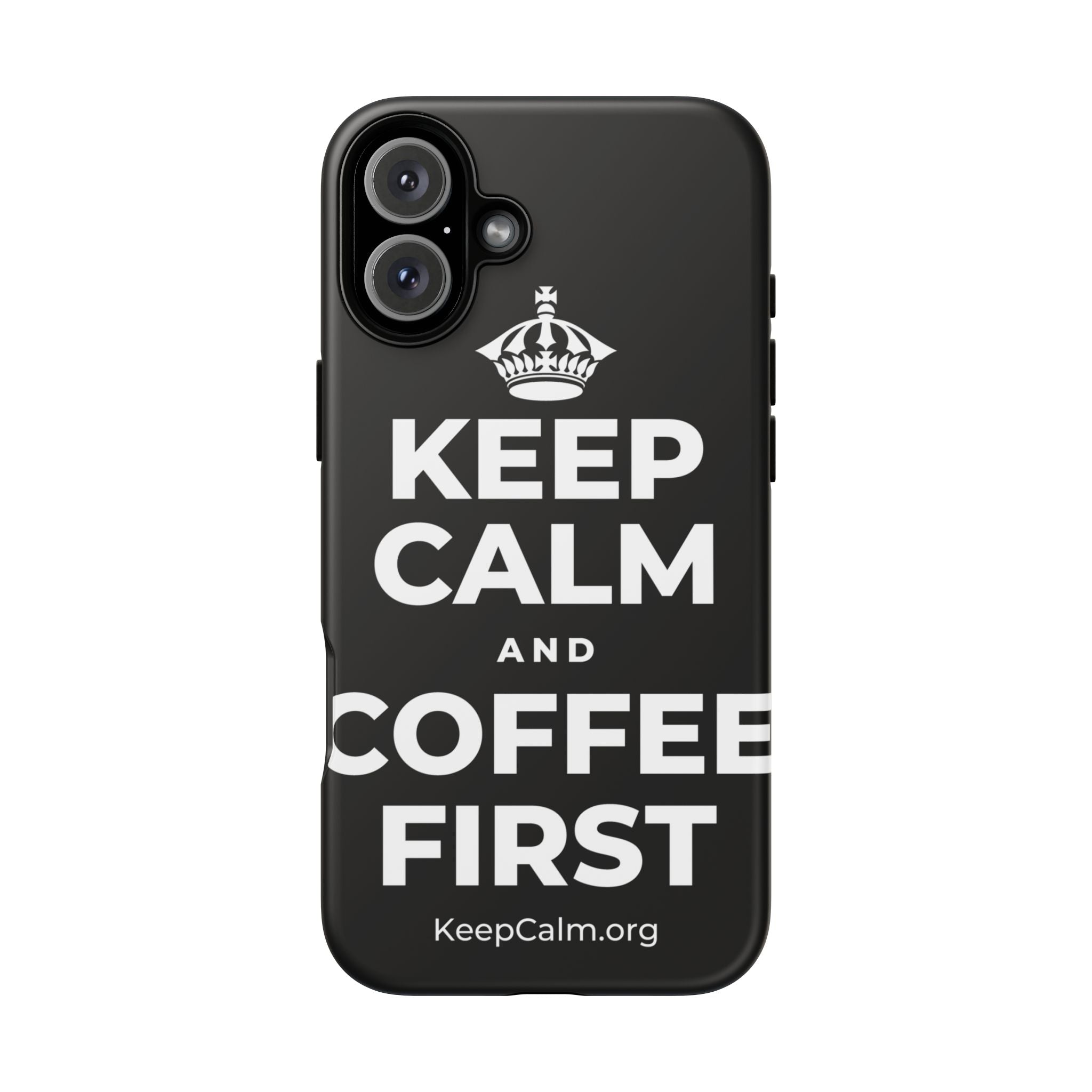 KEEP CALM AND COFFEE FIRST Phone Case