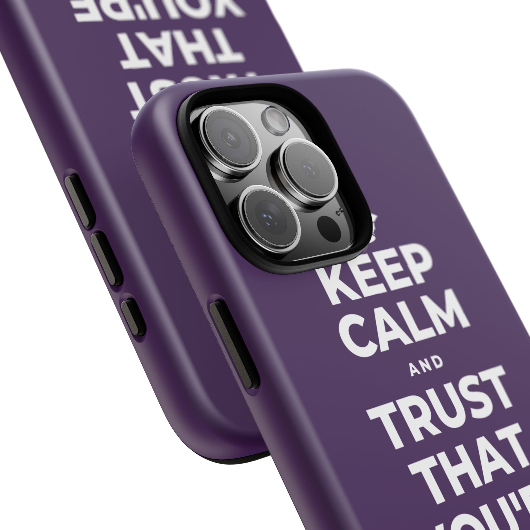 KEEP CALM AND TRUST THAT YOU'RE DOING YOUR BEST Phone Case