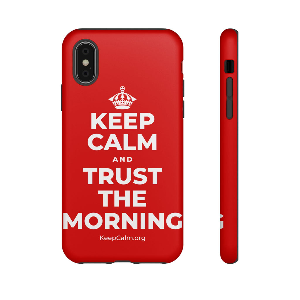 KEEP CALM AND TRUST THE MORNING Phone Case