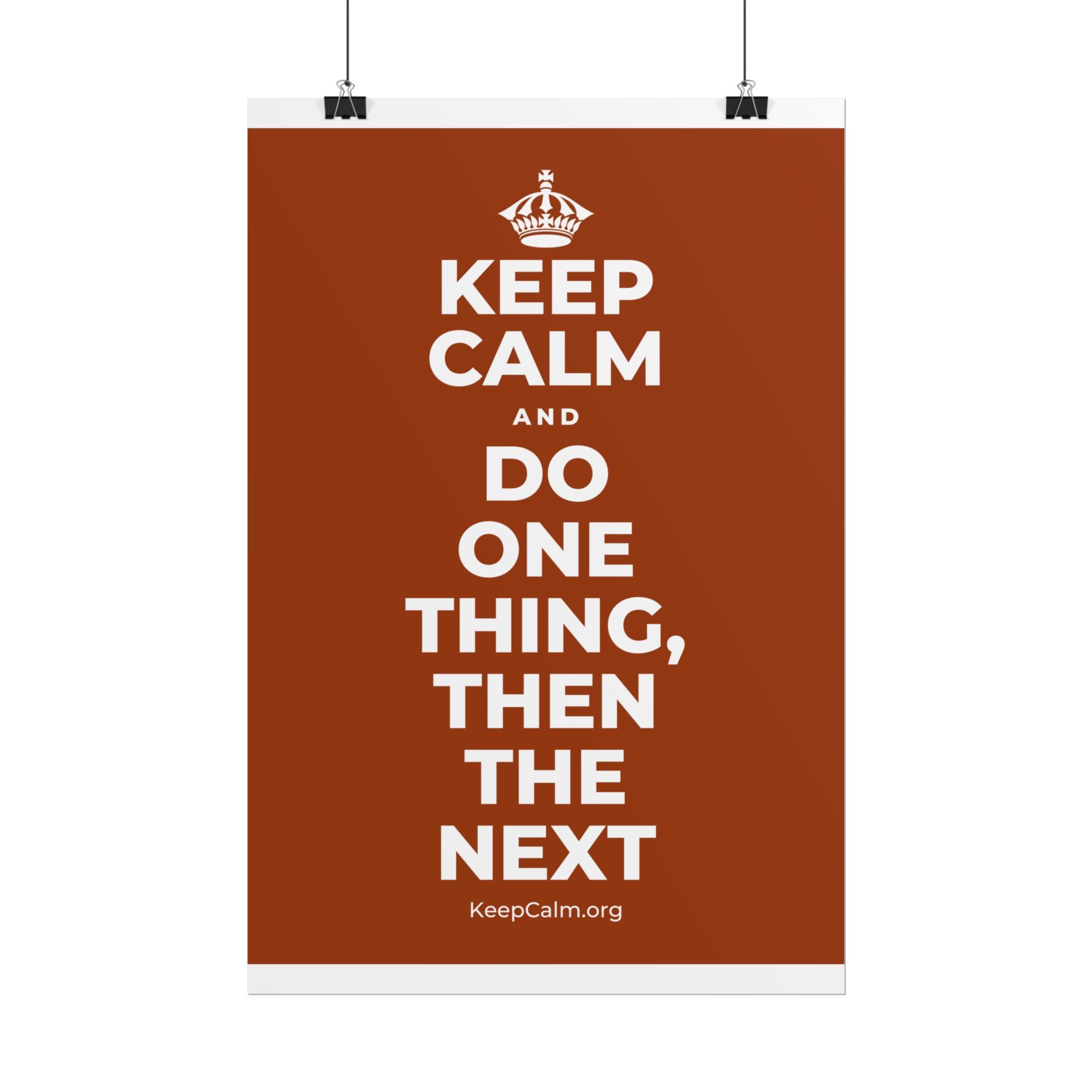 KEEP CALM AND DO ONE THING, THEN THE NEXT Poster