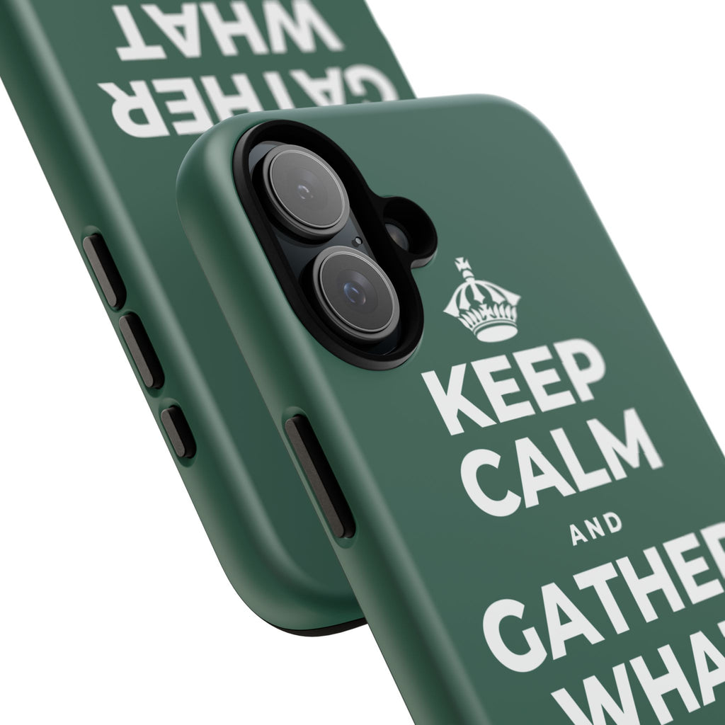 KEEP CALM AND GATHER WHAT YOU'RE GRATEFUL FOR Phone Case