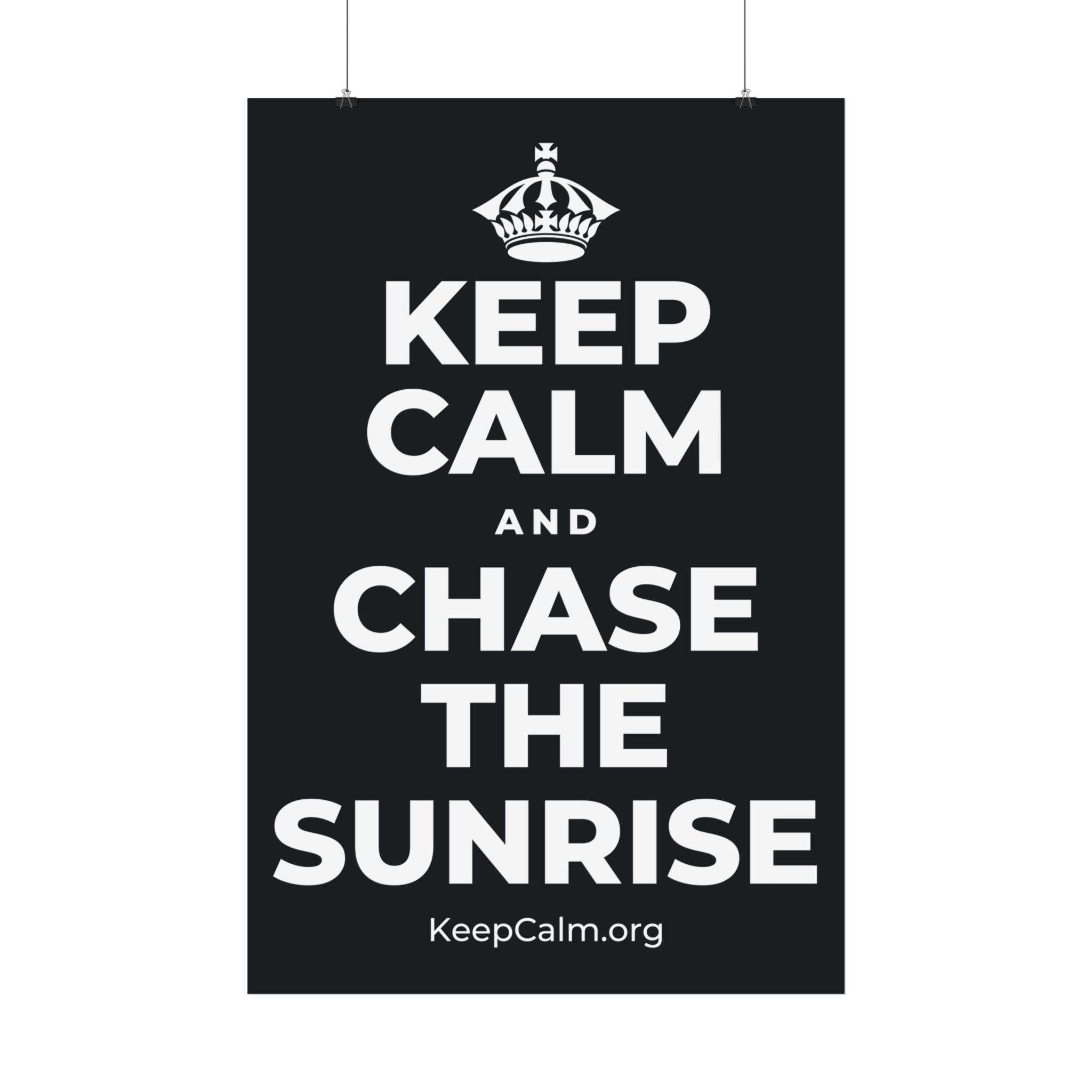 KEEP CALM AND CHASE THE SUNRISE Satin Poster (Dark)