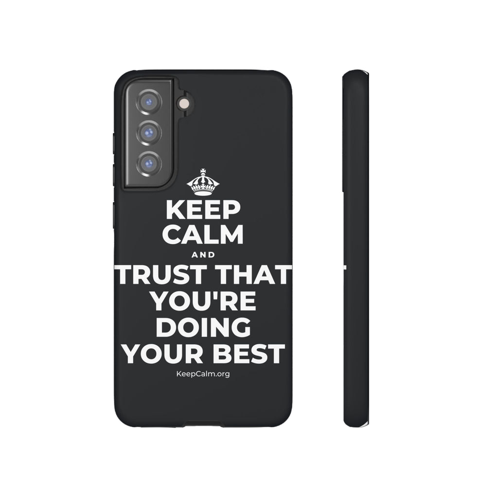 KEEP CALM AND TRUST THAT YOU'RE DOING YOUR BEST Phone Case (Dark)
