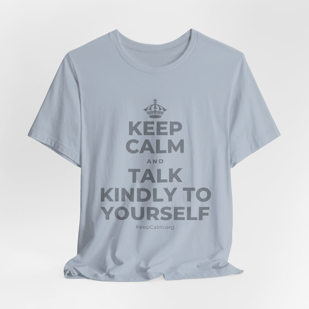 KEEP CALM AND TALK KINDLY TO YOURSELF T-Shirt (White–Asphalt)