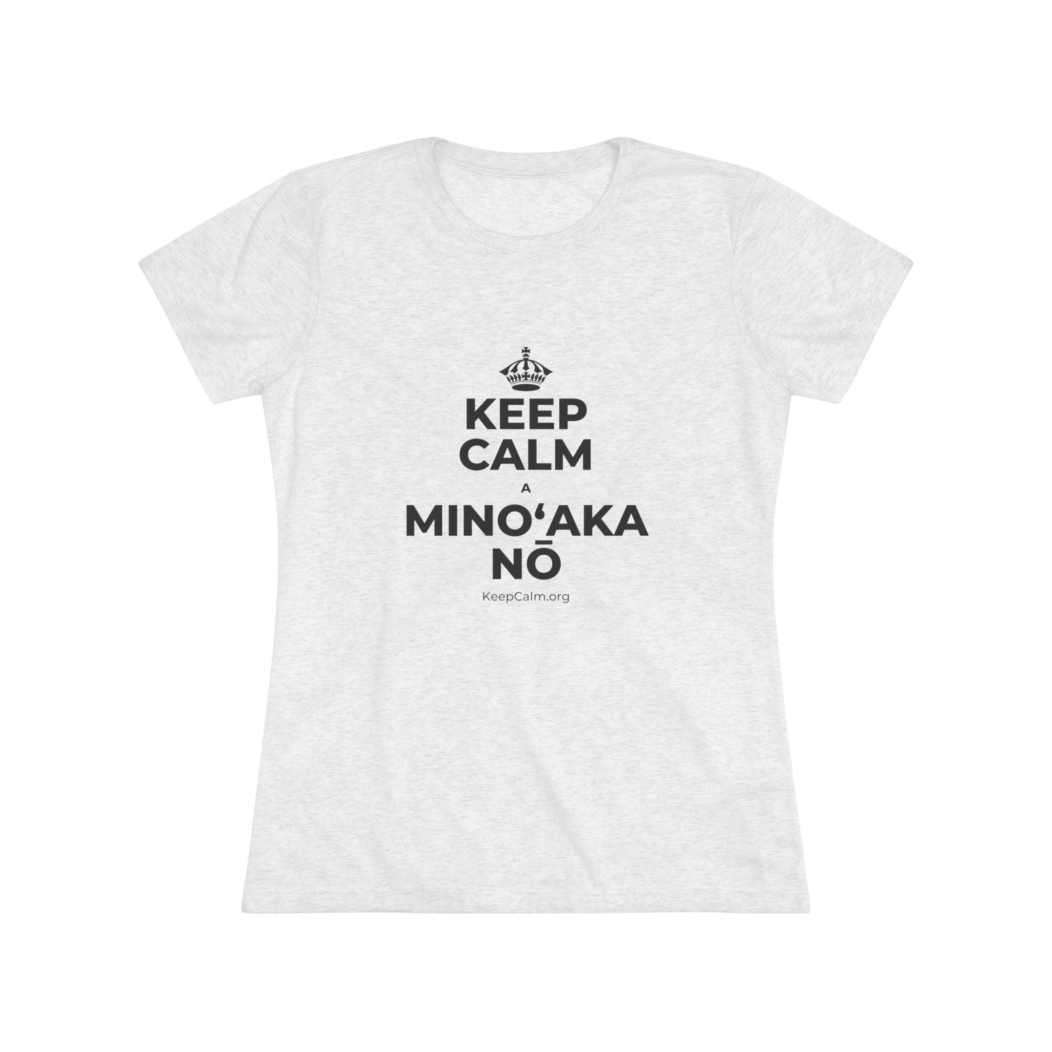 KEEP CALM A MINOʻAKA NŌ Women's Tri-Blend Tee
