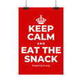 KEEP CALM AND EAT THE SNACK Satin Poster