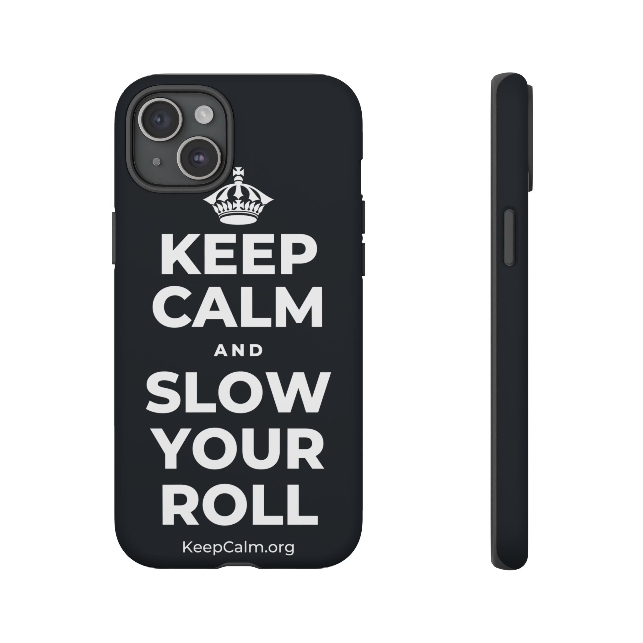 KEEP CALM AND SLOW YOUR ROLL Phone Case (Dark)
