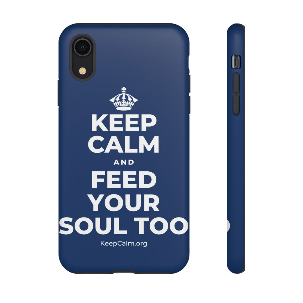 KEEP CALM AND FEED YOUR SOUL TOO Phone Case
